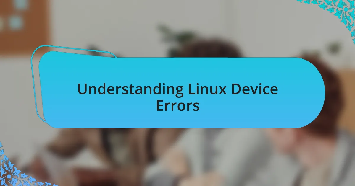 Understanding Linux Device Errors