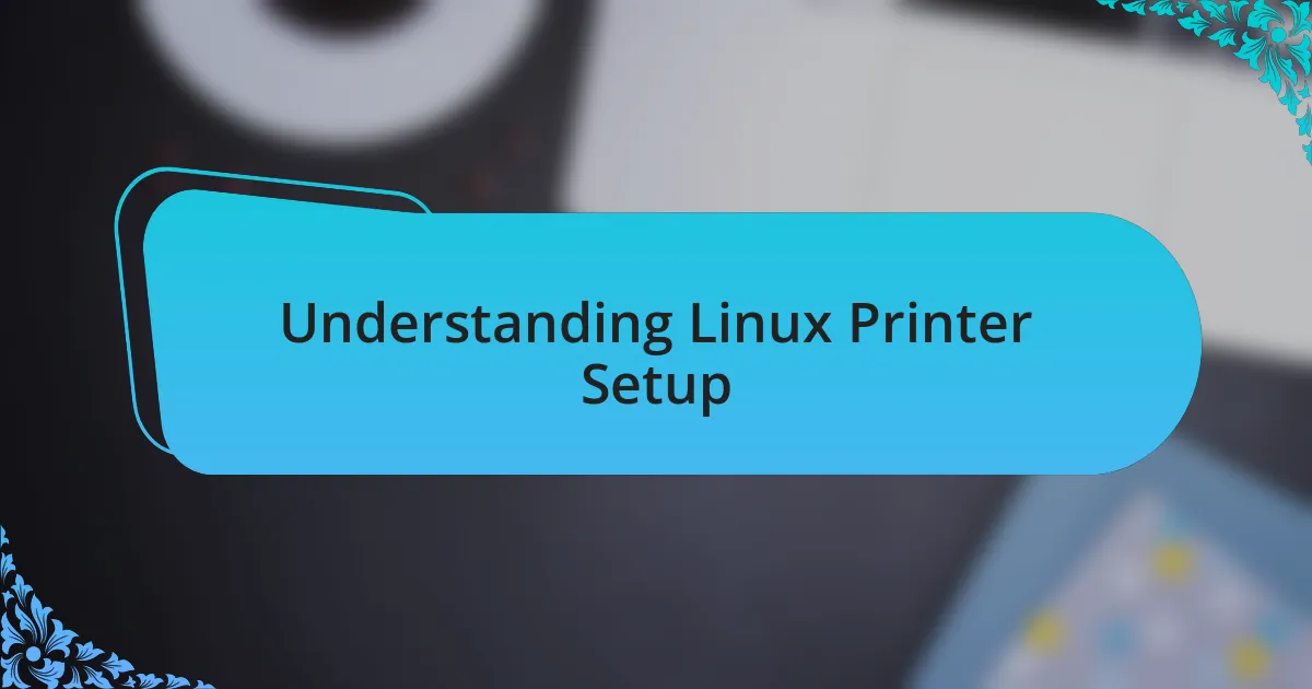 Understanding Linux Printer Setup