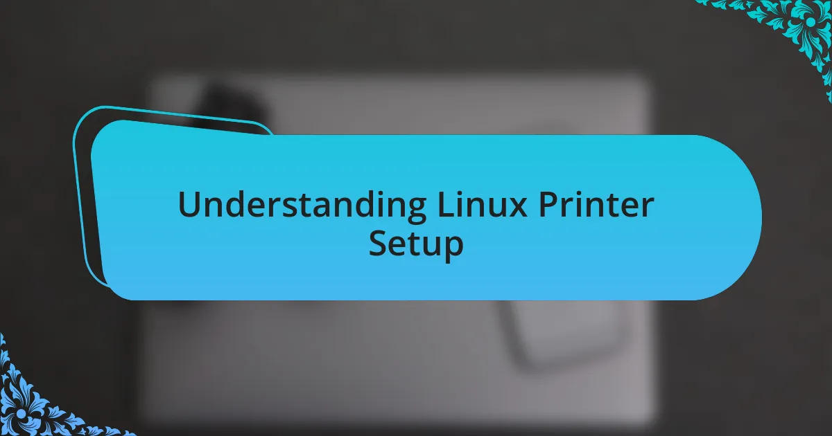 Understanding Linux Printer Setup