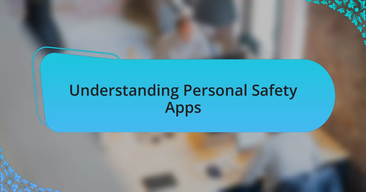 Understanding Personal Safety Apps