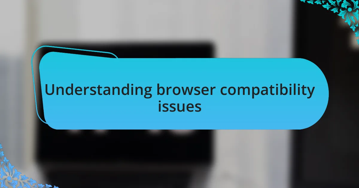 Understanding browser compatibility issues