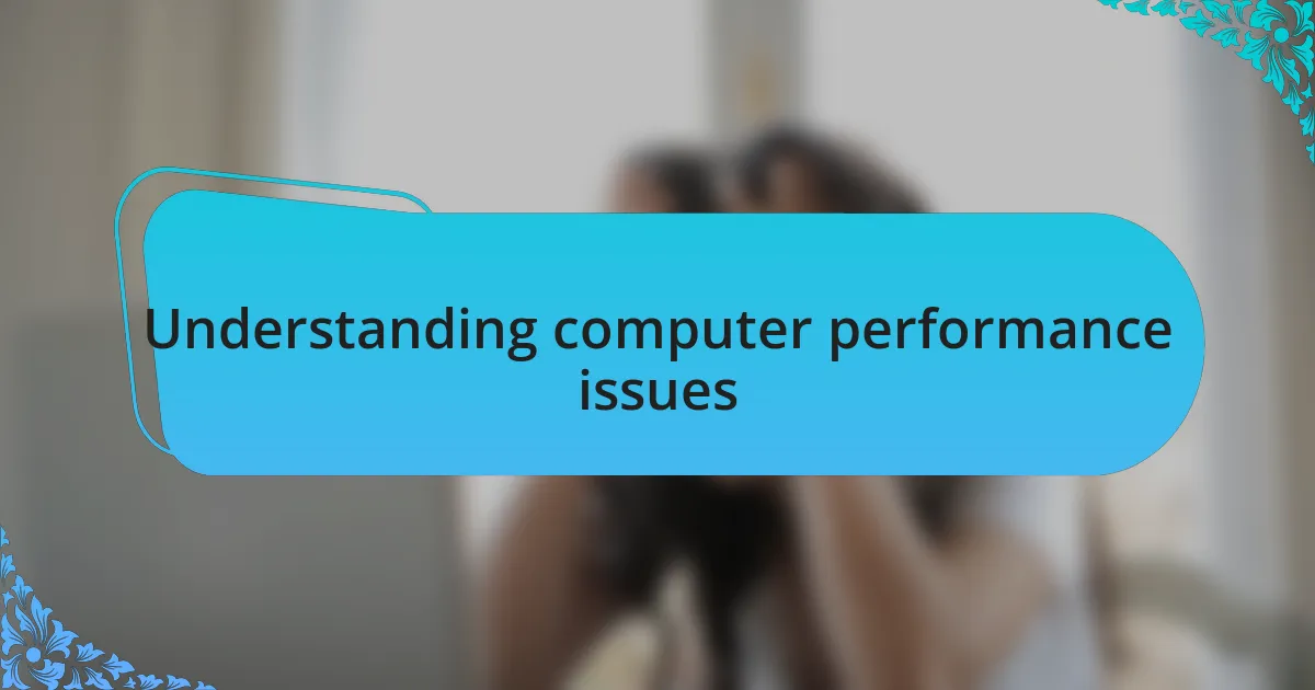 Understanding computer performance issues