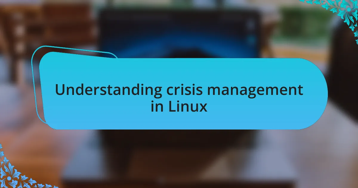 Understanding crisis management in Linux