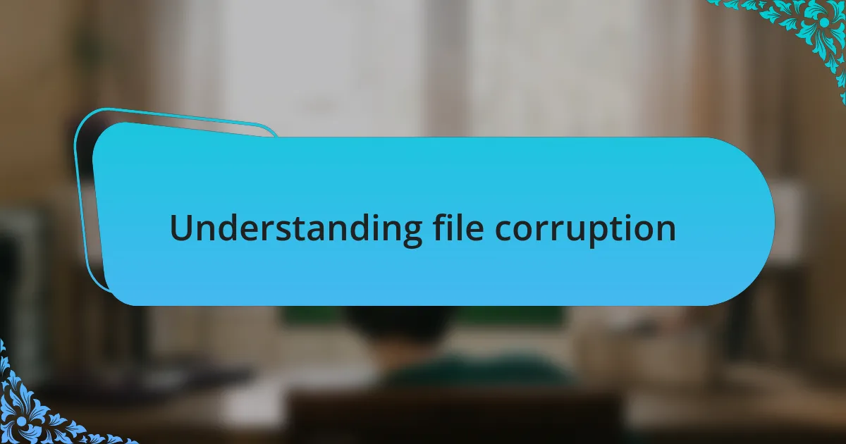 Understanding file corruption