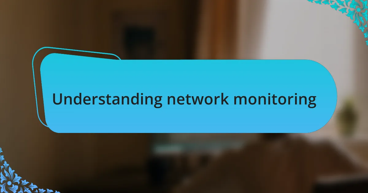 Understanding network monitoring