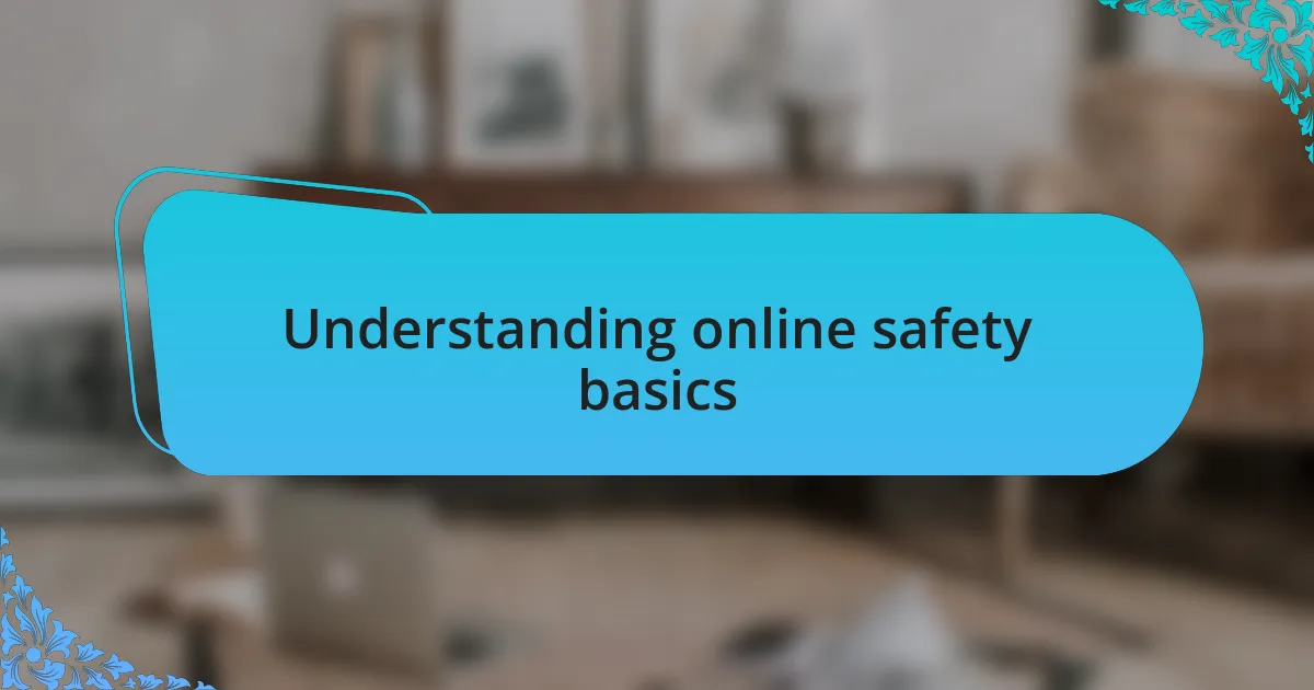 Understanding online safety basics