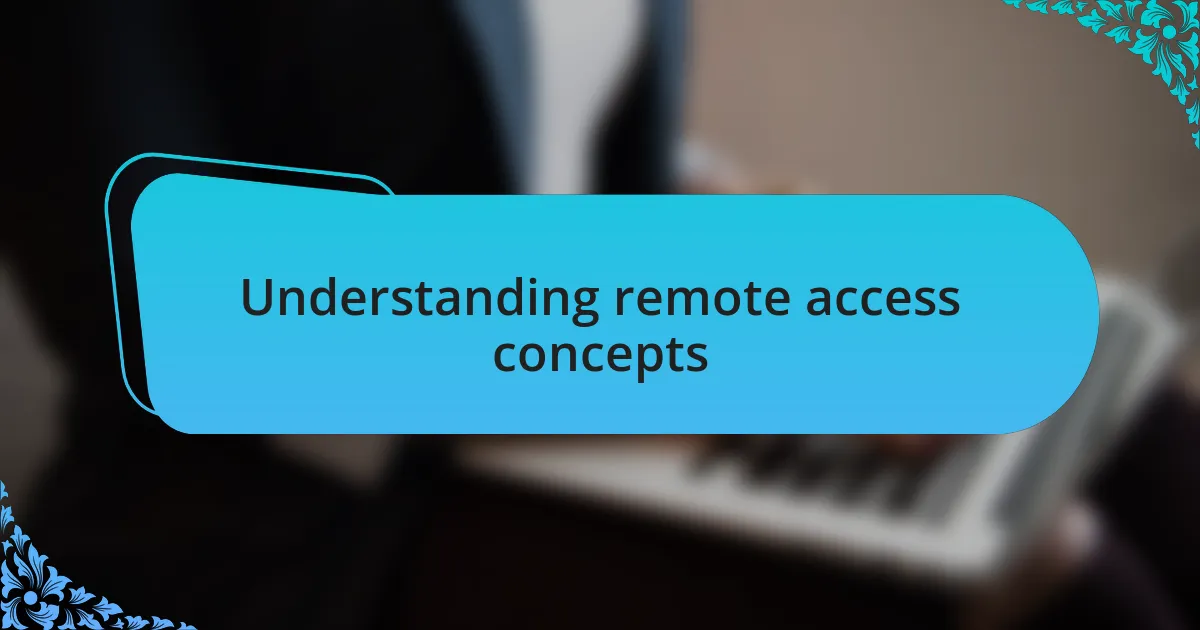 Understanding remote access concepts