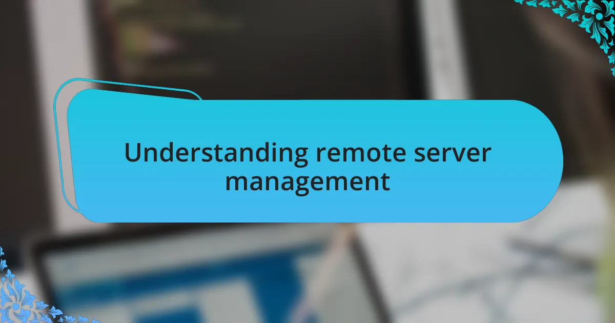 Understanding remote server management