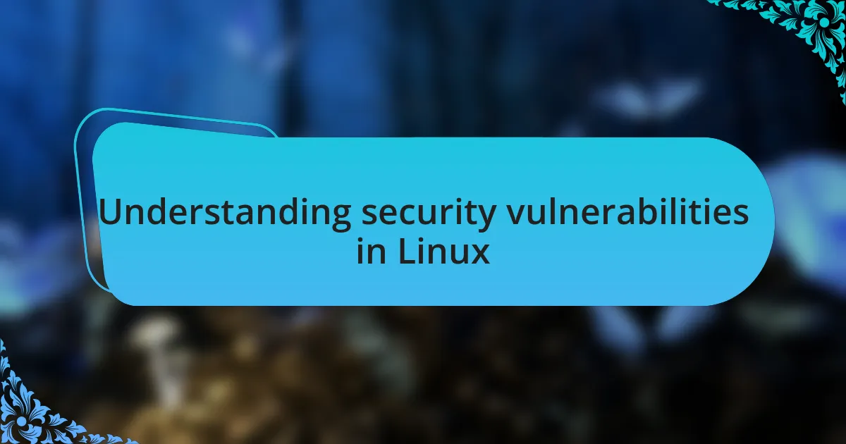 Understanding security vulnerabilities in Linux