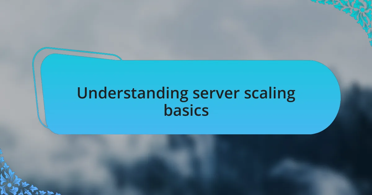 Understanding server scaling basics