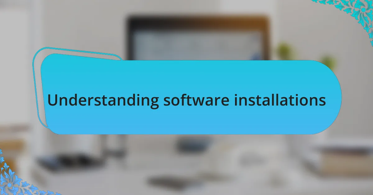 Understanding software installations