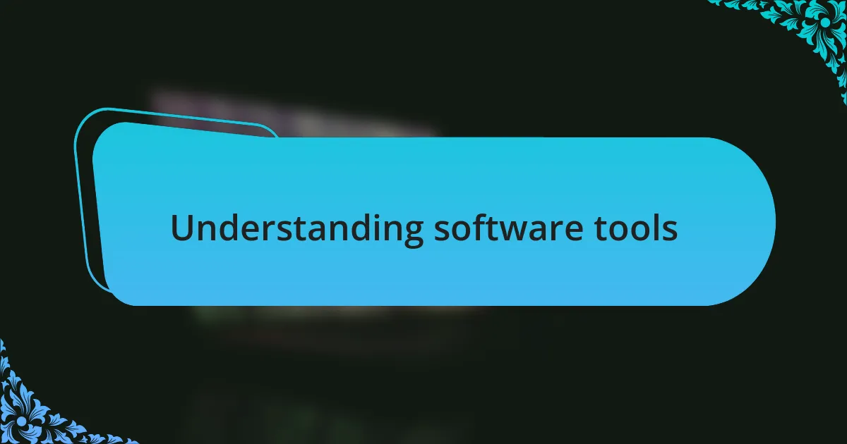Understanding software tools