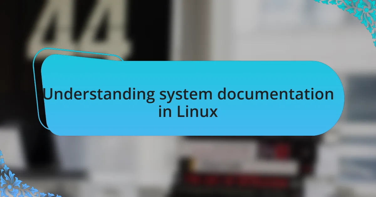 Understanding system documentation in Linux