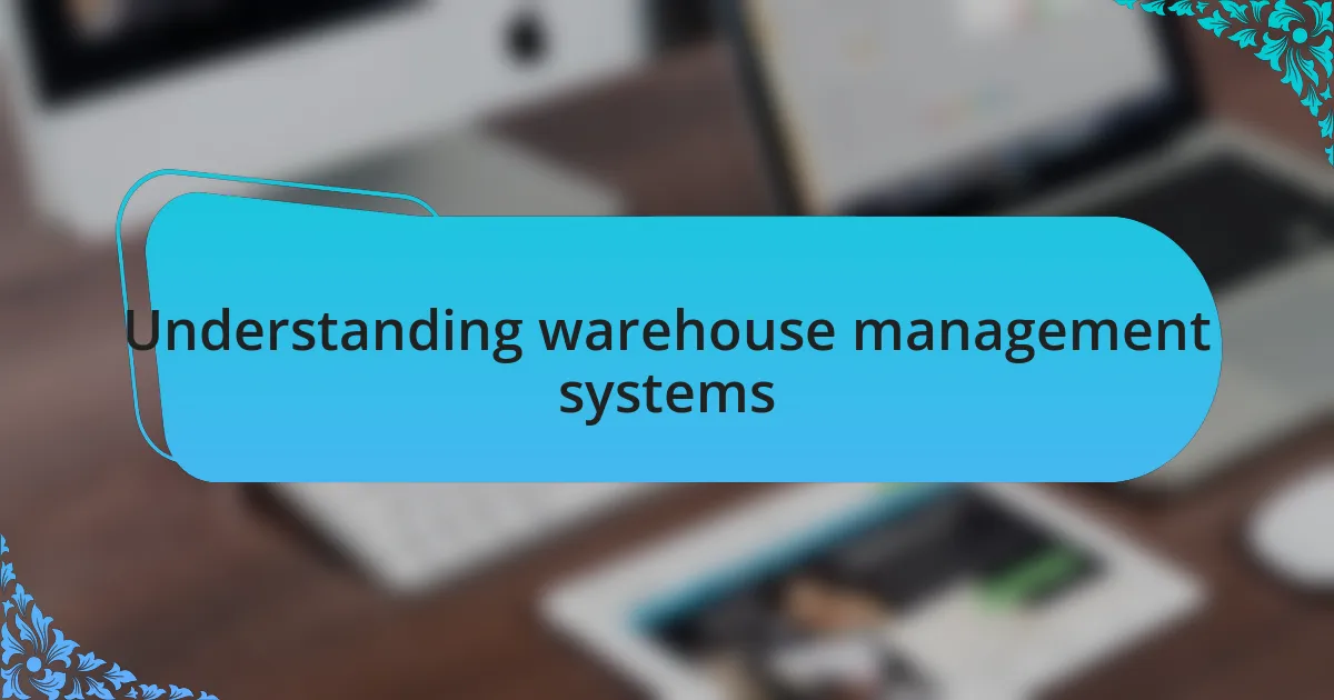 Understanding warehouse management systems