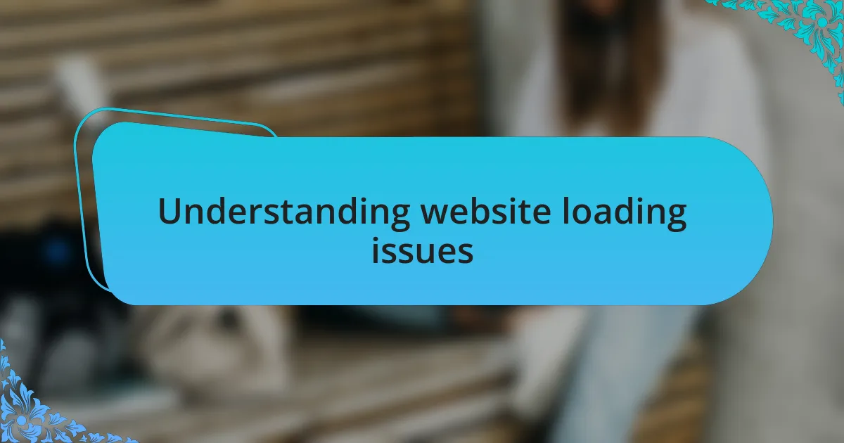 Understanding website loading issues