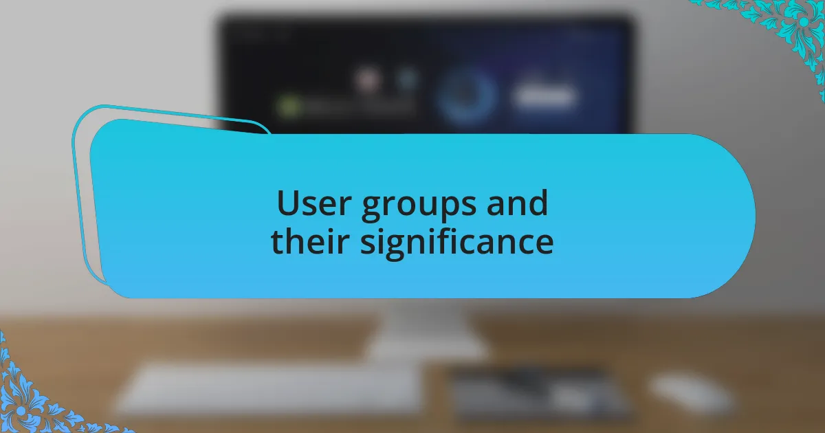 User groups and their significance