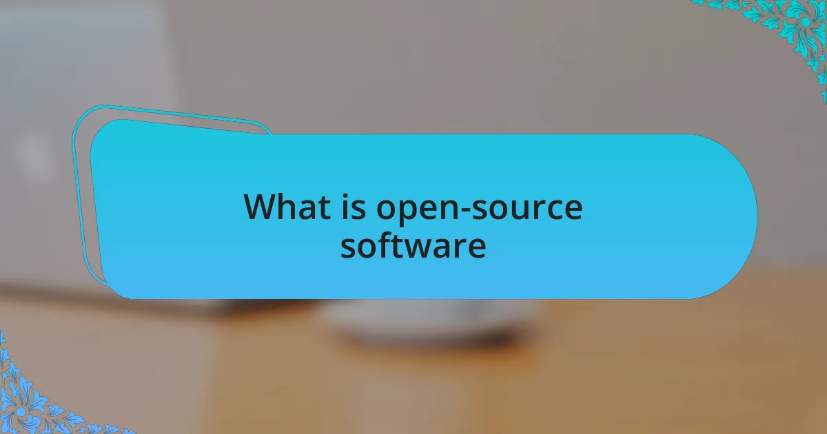 What is open-source software